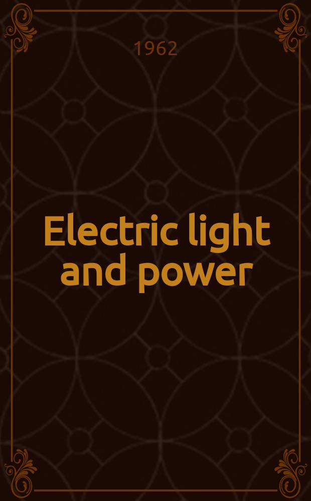 Electric light and power : Founded in 1922 Engineering, management and selling Publ. monthly. Vol.40, №9