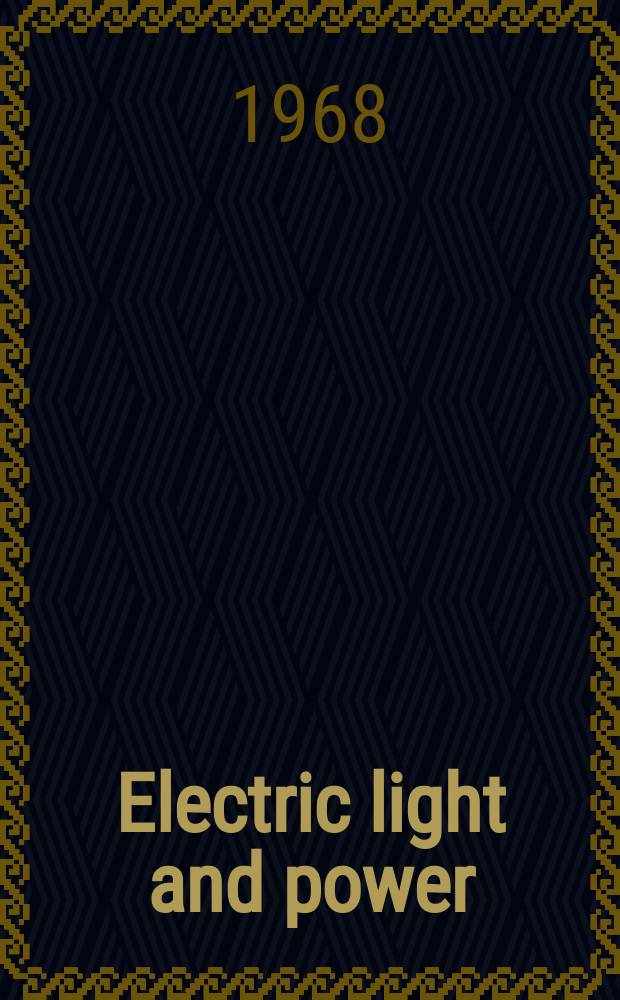 Electric light and power : Founded in 1922 Engineering, management and selling Publ. monthly. Vol.46, №2