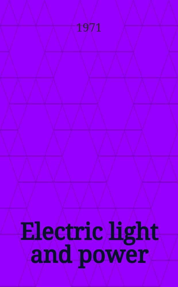 Electric light and power : Founded in 1922 Engineering, management and selling Publ. monthly. Vol.49, №9(June)