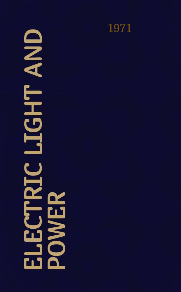 Electric light and power : Founded in 1922 Engineering, management and selling Publ. monthly. Vol.49, №11(July)