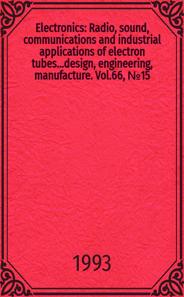 Electronics : Radio, sound, communications and industrial applications of electron tubes...design, engineering, manufacture. Vol.66, №15