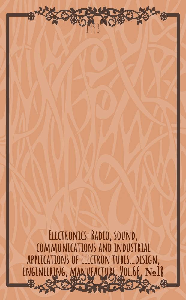 Electronics : Radio, sound, communications and industrial applications of electron tubes...design, engineering, manufacture. Vol.66, №18