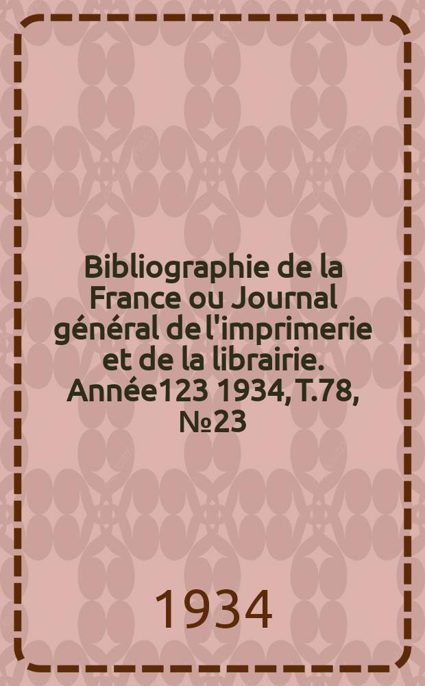 Bibliographie de la France ou Journal général de l'imprimerie et de la librairie. Année123 1934, T.78, №23