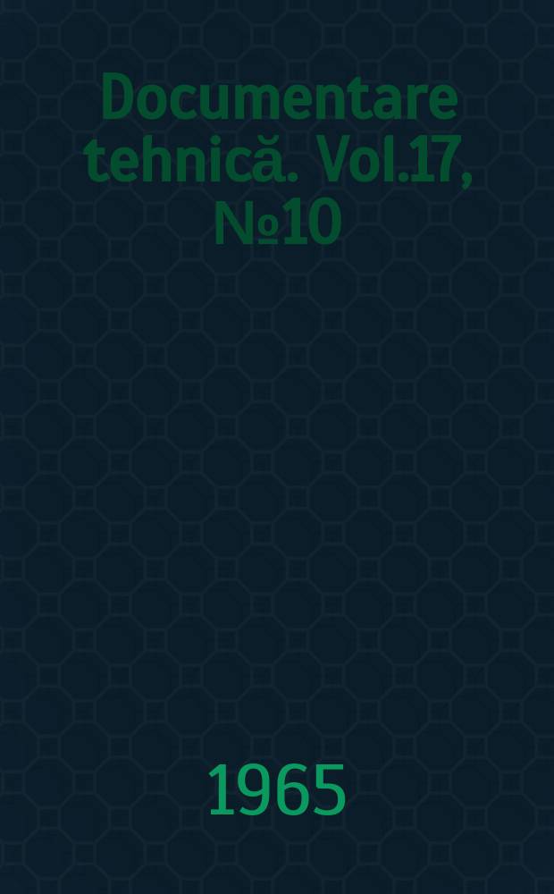 Documentare tehnică. Vol.17, №10
