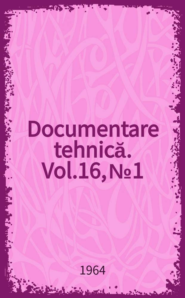 Documentare tehnică. Vol.16, №1