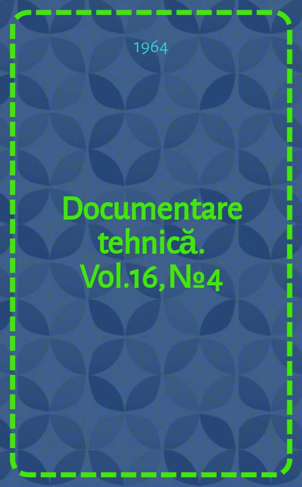 Documentare tehnică. Vol.16, №4