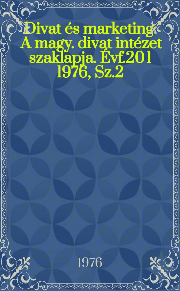 Divat és marketing : A magy. divat intézet szaklapja. Évf.20[1] 1976, Sz.2