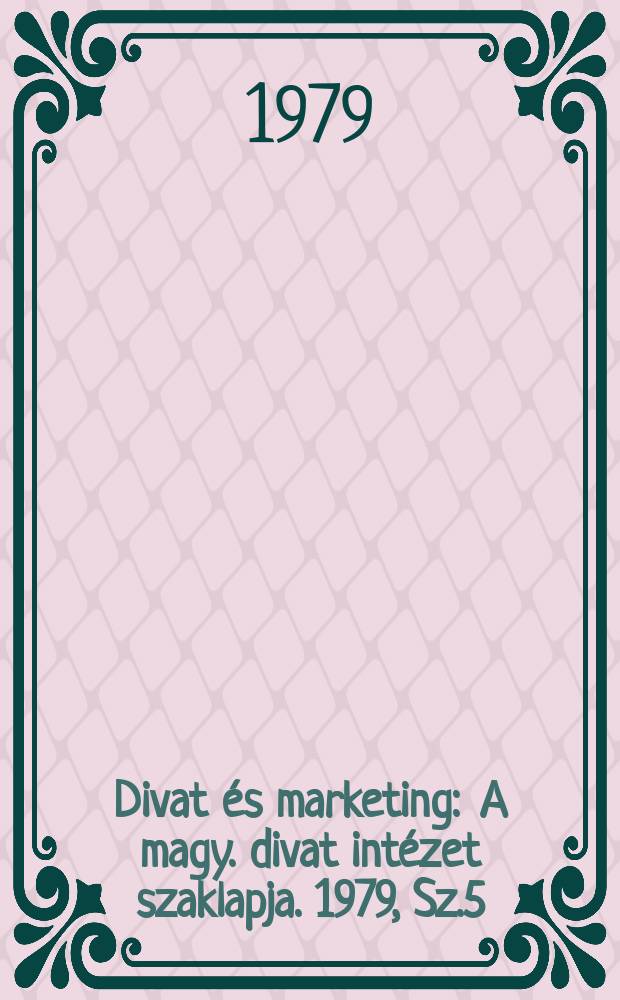 Divat és marketing : A magy. divat intézet szaklapja. 1979, Sz.5