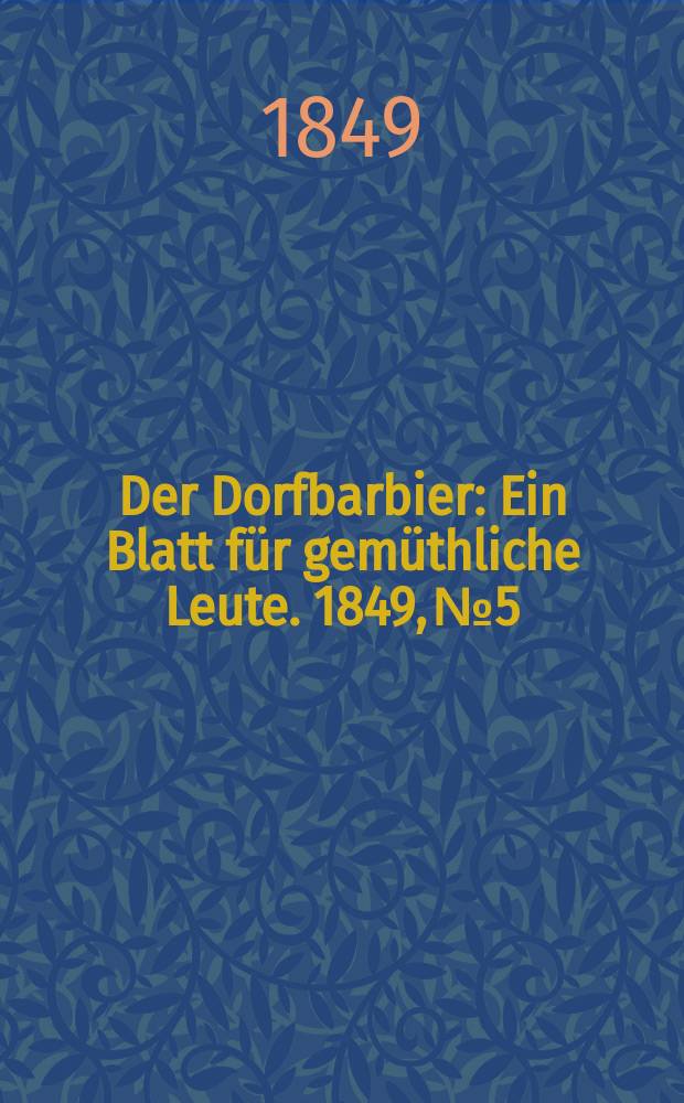 Der Dorfbarbier : Ein Blatt für gemüthliche Leute. 1849, №5