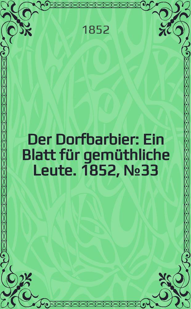 Der Dorfbarbier : Ein Blatt für gemüthliche Leute. 1852, №33