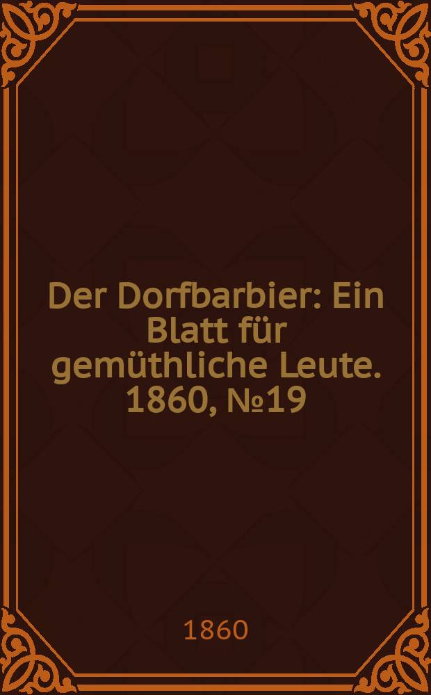 Der Dorfbarbier : Ein Blatt für gemüthliche Leute. 1860, №19