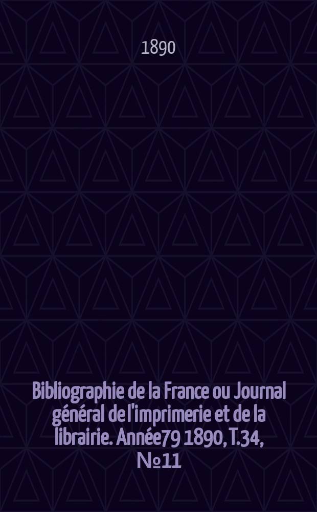 Bibliographie de la France ou Journal général de l'imprimerie et de la librairie. Année79 1890, T.34, №11