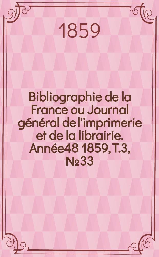 Bibliographie de la France ou Journal général de l'imprimerie et de la librairie. Année48 1859, T.3, №33