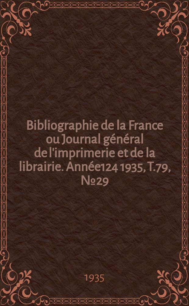 Bibliographie de la France ou Journal général de l'imprimerie et de la librairie. Année124 1935, T.79, №29
