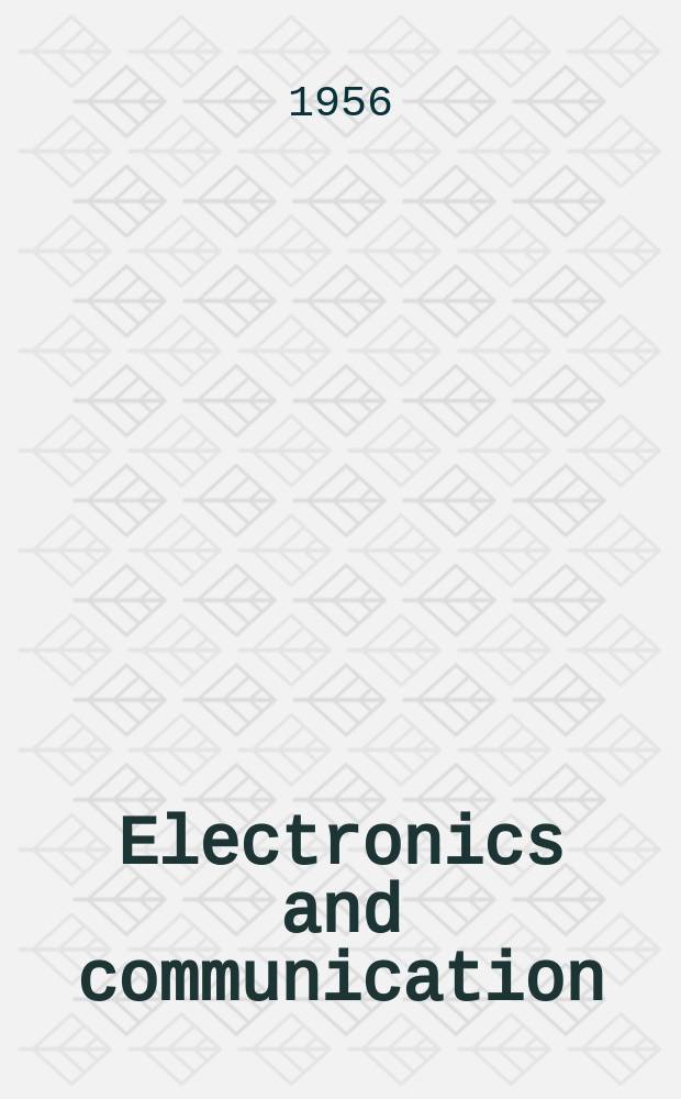 Electronics and communication : The only Canadian journal devoted specifically to the applications of communications and electronics. Vol.4, №7