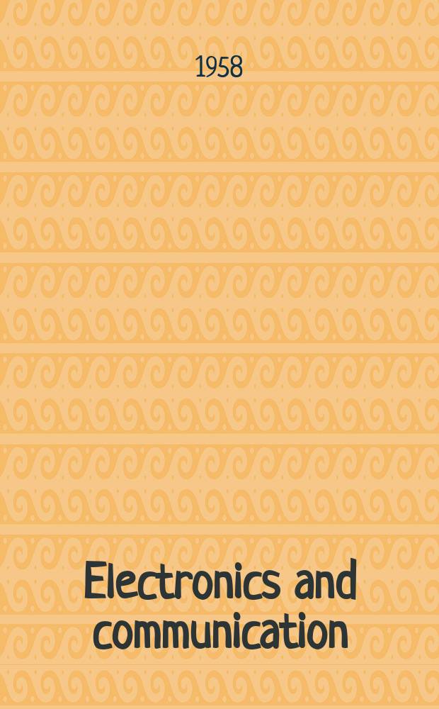 Electronics and communication : The only Canadian journal devoted specifically to the applications of communications and electronics. Vol.6, №3
