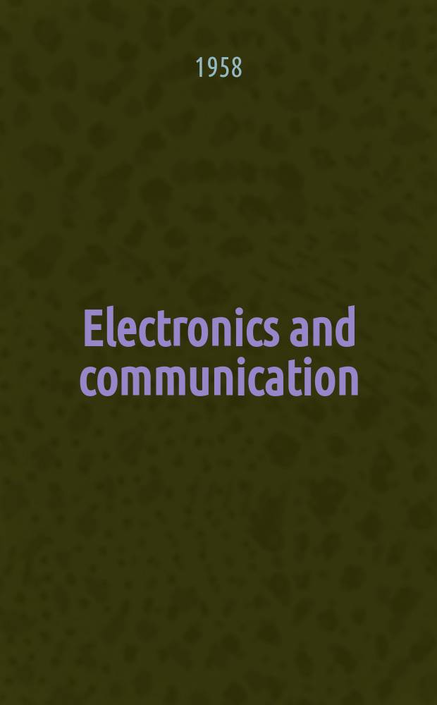 Electronics and communication : The only Canadian journal devoted specifically to the applications of communications and electronics. Vol.6, №4