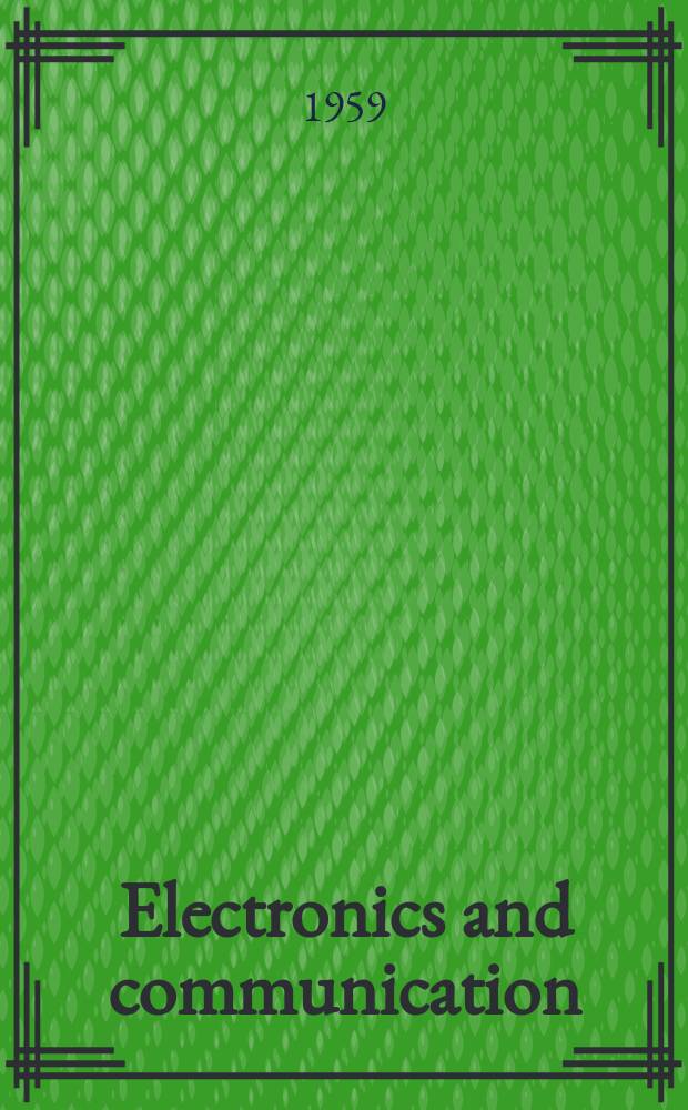 Electronics and communication : The only Canadian journal devoted specifically to the applications of communications and electronics. Vol.7, №6