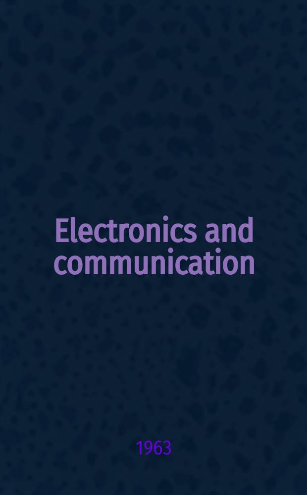 Electronics and communication : The only Canadian journal devoted specifically to the applications of communications and electronics. Vol.11, №5
