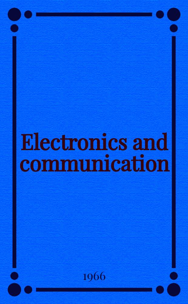 Electronics and communication : The only Canadian journal devoted specifically to the applications of communications and electronics. Vol.14, №4