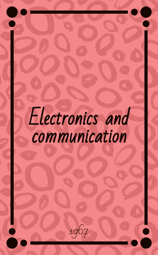 Electronics and communication : The only Canadian journal devoted specifically to the applications of communications and electronics. Vol.15, №3