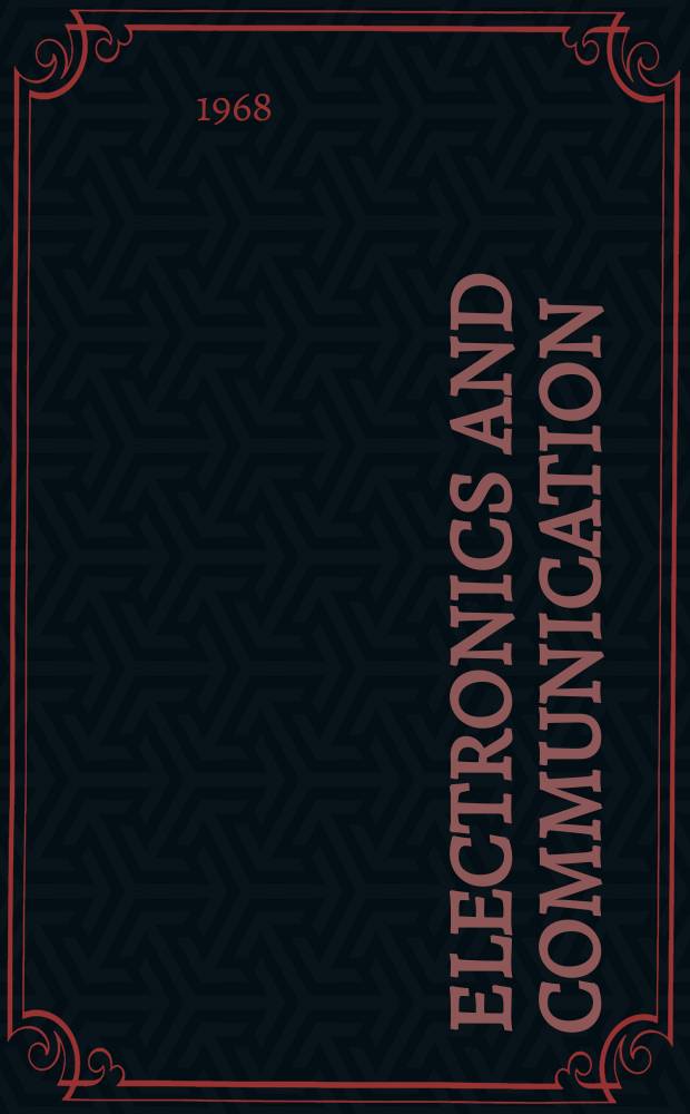 Electronics and communication : The only Canadian journal devoted specifically to the applications of communications and electronics. Vol.16, №1