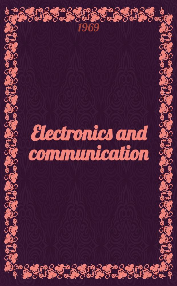 Electronics and communication : The only Canadian journal devoted specifically to the applications of communications and electronics. Vol.17, December