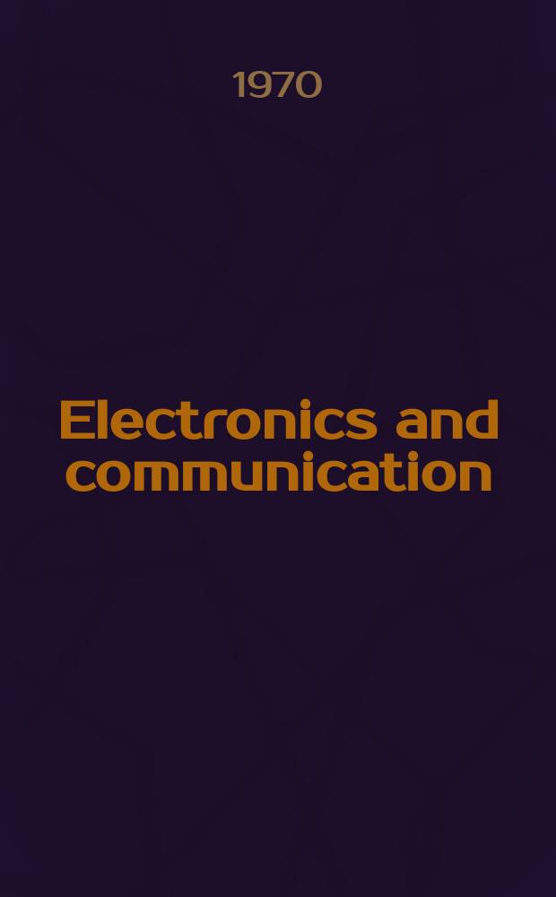 Electronics and communication : The only Canadian journal devoted specifically to the applications of communications and electronics. Vol.18, January/February