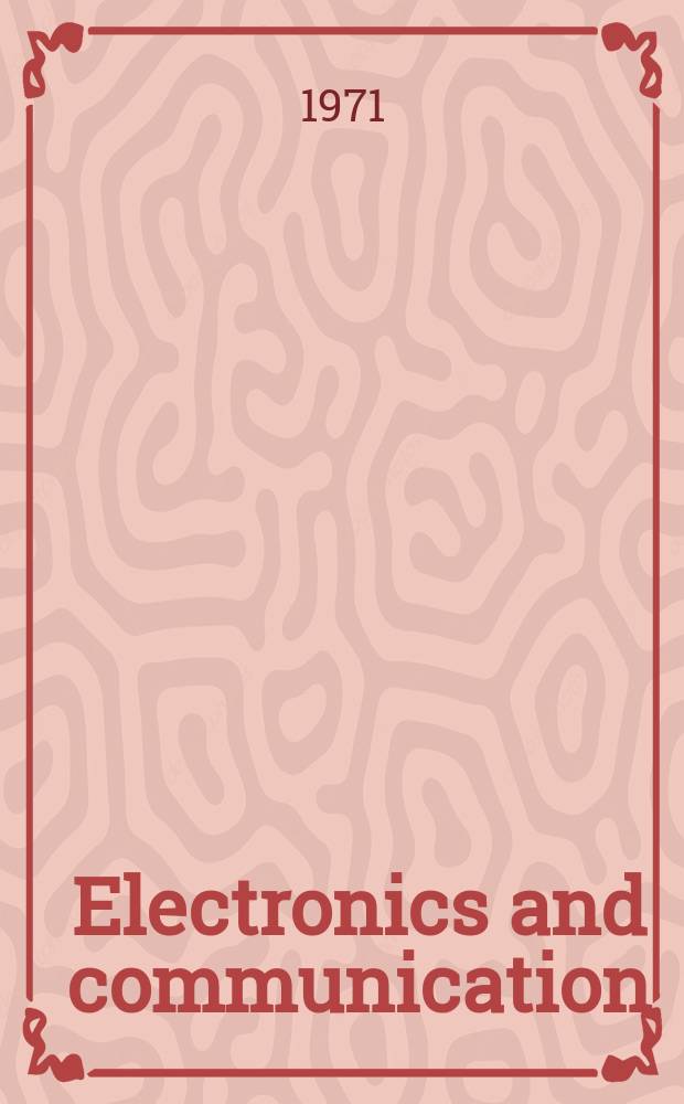 Electronics and communication : The only Canadian journal devoted specifically to the applications of communications and electronics. Vol.19, July