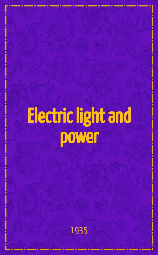 Electric light and power : Founded in 1922 Engineering, management and selling Publ. monthly. Vol.13, №6