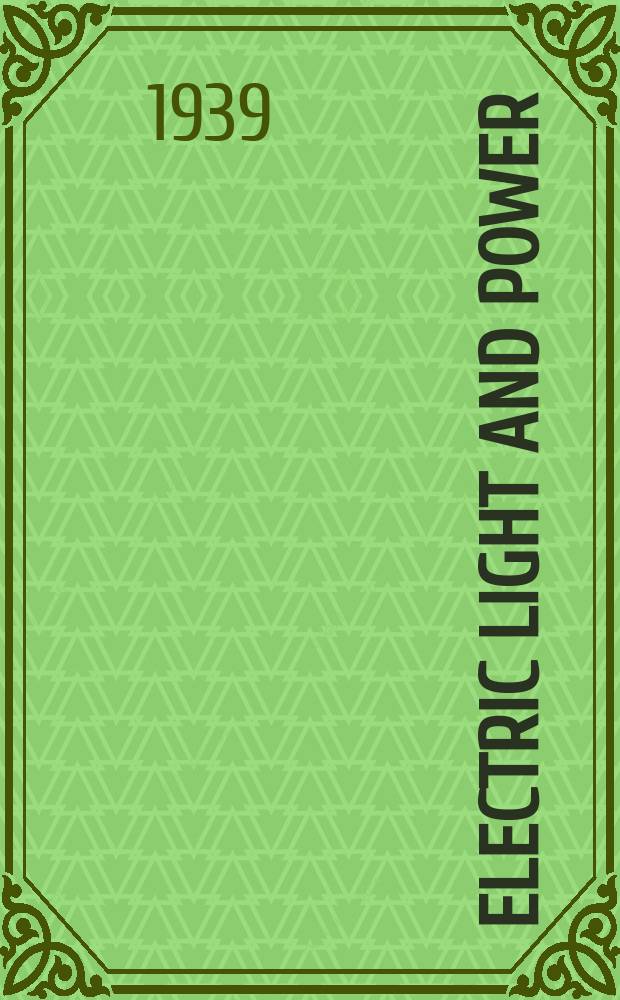 Electric light and power : Founded in 1922 Engineering, management and selling Publ. monthly. Vol.17, №6