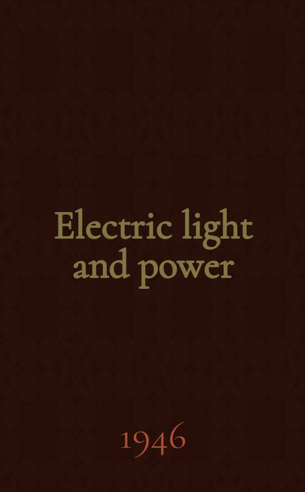 Electric light and power : Founded in 1922 Engineering, management and selling Publ. monthly. Vol.24, №2