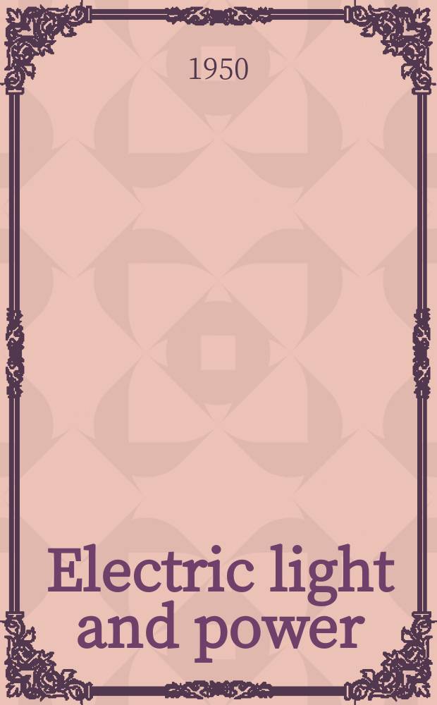 Electric light and power : Founded in 1922 Engineering, management and selling Publ. monthly. Vol.28, №12