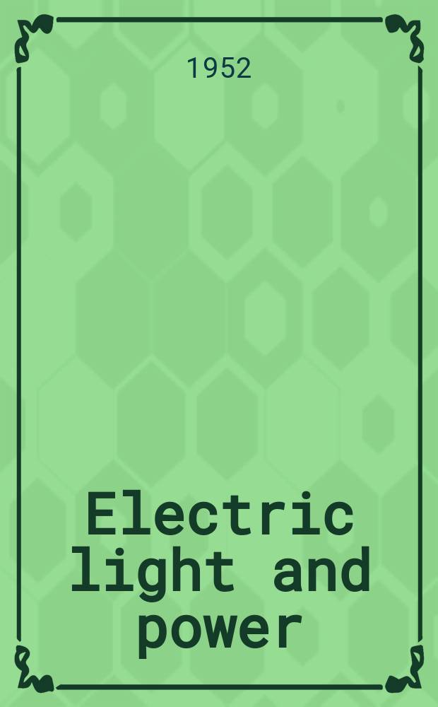 Electric light and power : Founded in 1922 Engineering, management and selling Publ. monthly. Vol.30, №2