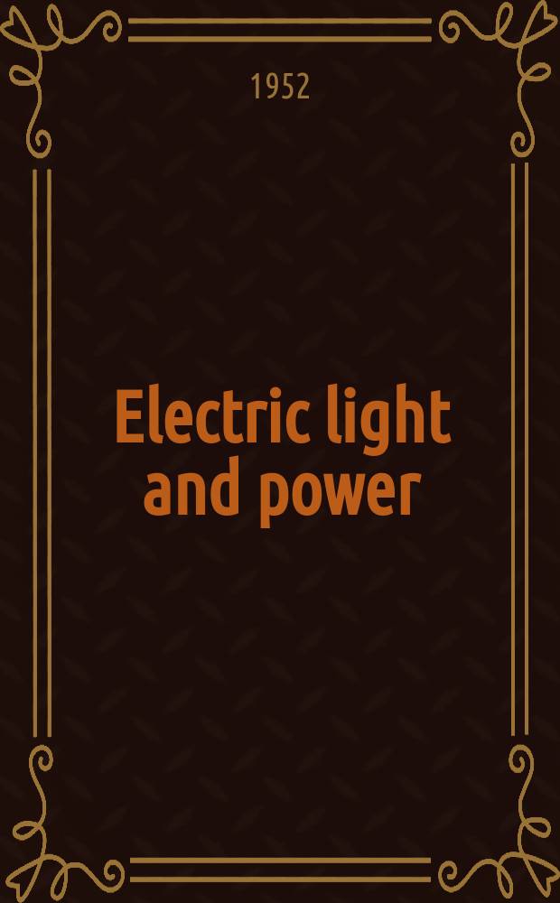 Electric light and power : Founded in 1922 Engineering, management and selling Publ. monthly. Vol.30, №10