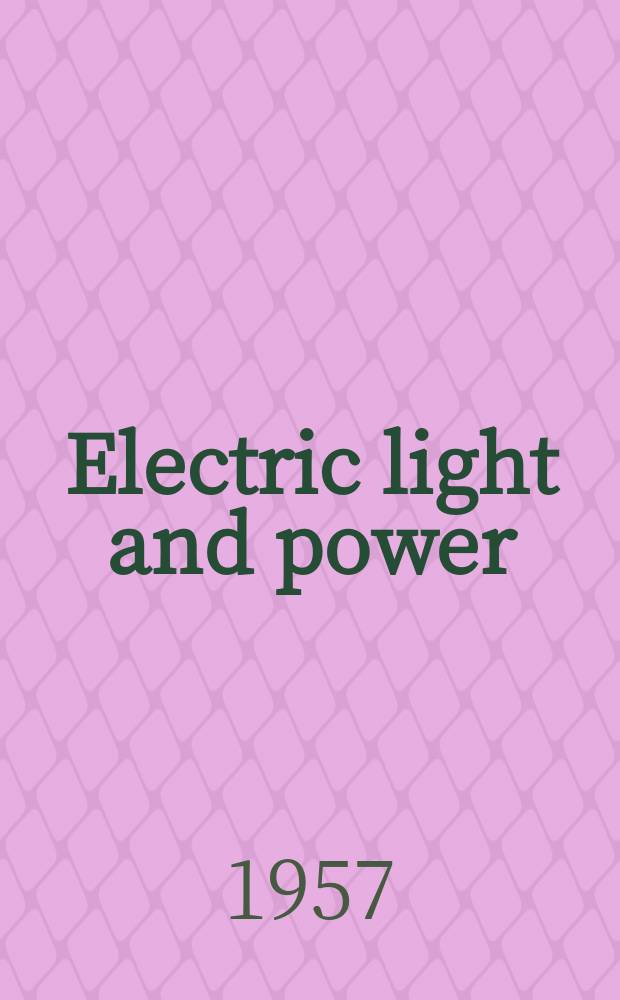 Electric light and power : Founded in 1922 Engineering, management and selling Publ. monthly. Vol.35, №14