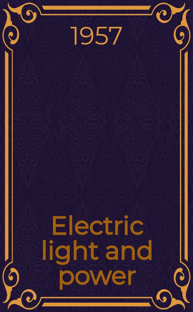 Electric light and power : Founded in 1922 Engineering, management and selling Publ. monthly. Vol.35, №19