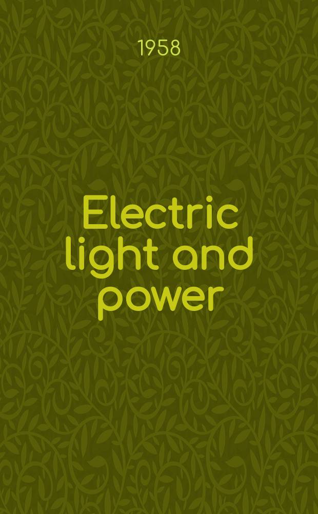 Electric light and power : Founded in 1922 Engineering, management and selling Publ. monthly. Vol.36, №3