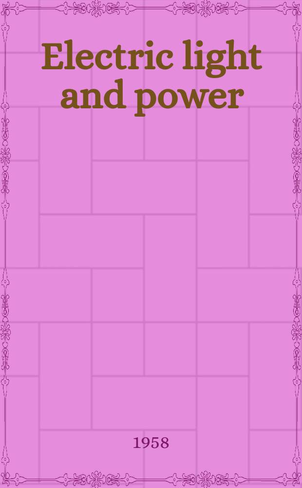 Electric light and power : Founded in 1922 Engineering, management and selling Publ. monthly. Vol.36, №15