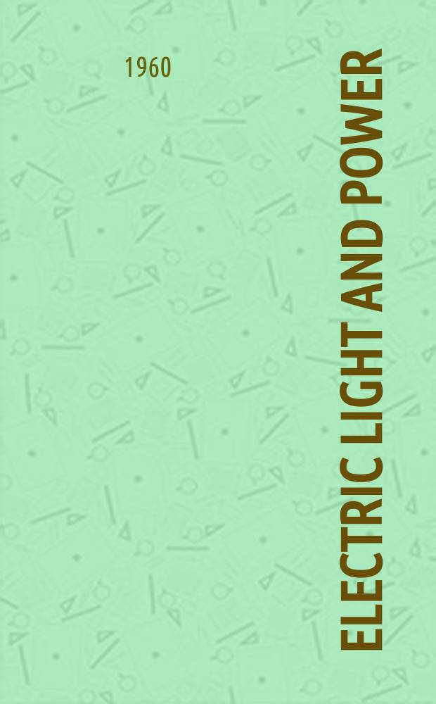Electric light and power : Founded in 1922 Engineering, management and selling Publ. monthly. Vol.38, №6
