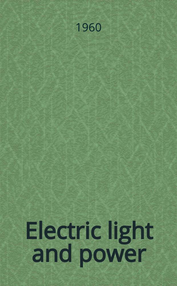 Electric light and power : Founded in 1922 Engineering, management and selling Publ. monthly. Vol.38, №15