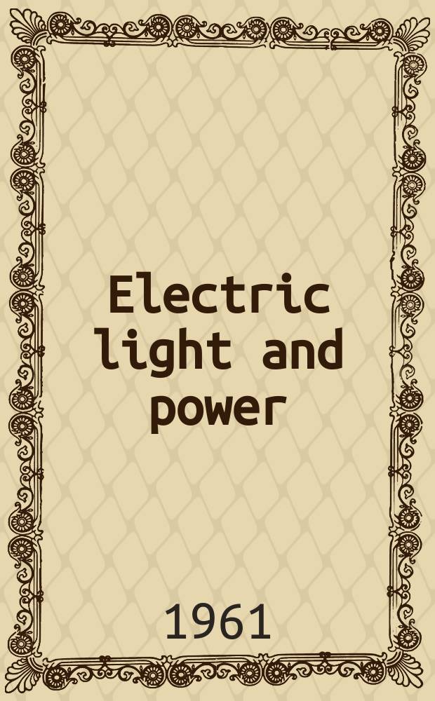 Electric light and power : Founded in 1922 Engineering, management and selling Publ. monthly. Vol.39, №8