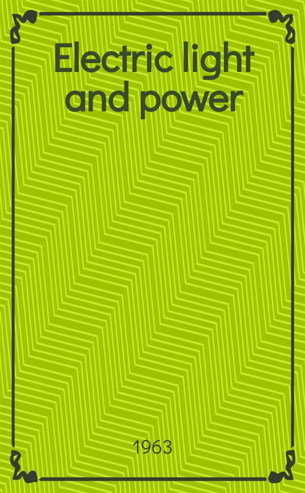 Electric light and power : Founded in 1922 Engineering, management and selling Publ. monthly. Vol.41, №6