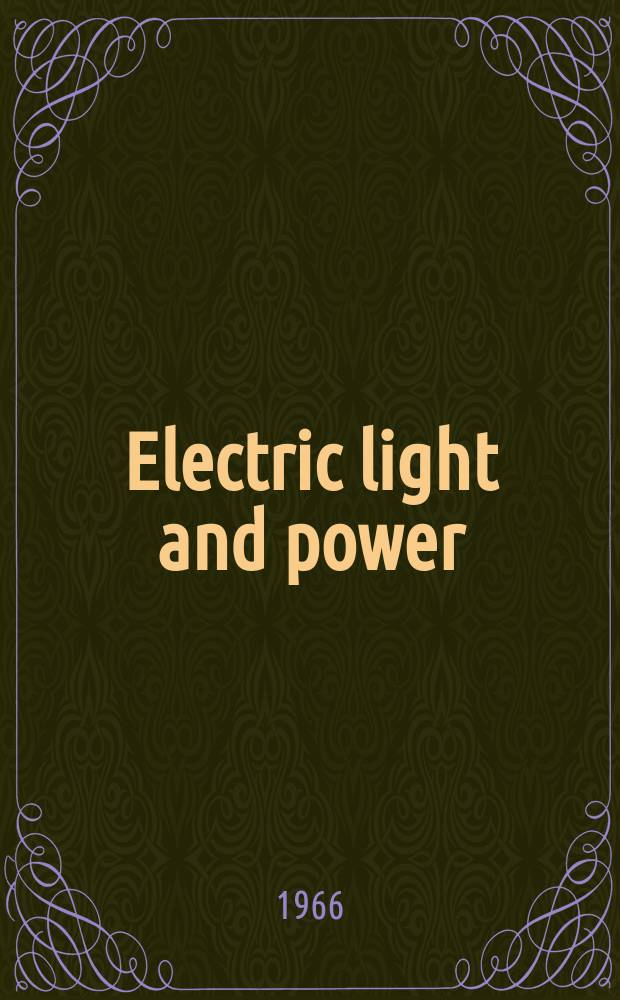 Electric light and power : Founded in 1922 Engineering, management and selling Publ. monthly. Vol.44, №1