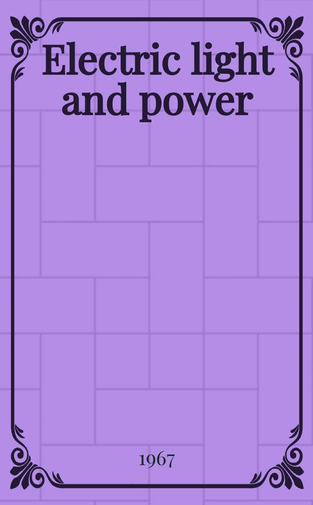 Electric light and power : Founded in 1922 Engineering, management and selling Publ. monthly. Vol.45, №9