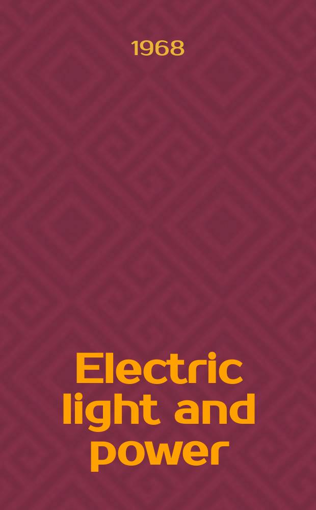 Electric light and power : Founded in 1922 Engineering, management and selling Publ. monthly. Vol.46, №3