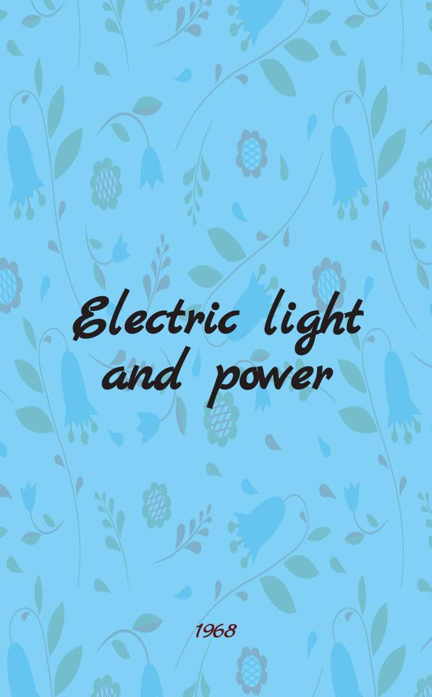 Electric light and power : Founded in 1922 Engineering, management and selling Publ. monthly. Vol.46, №9