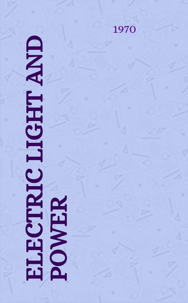Electric light and power : Founded in 1922 Engineering, management and selling Publ. monthly. Vol.48, №1