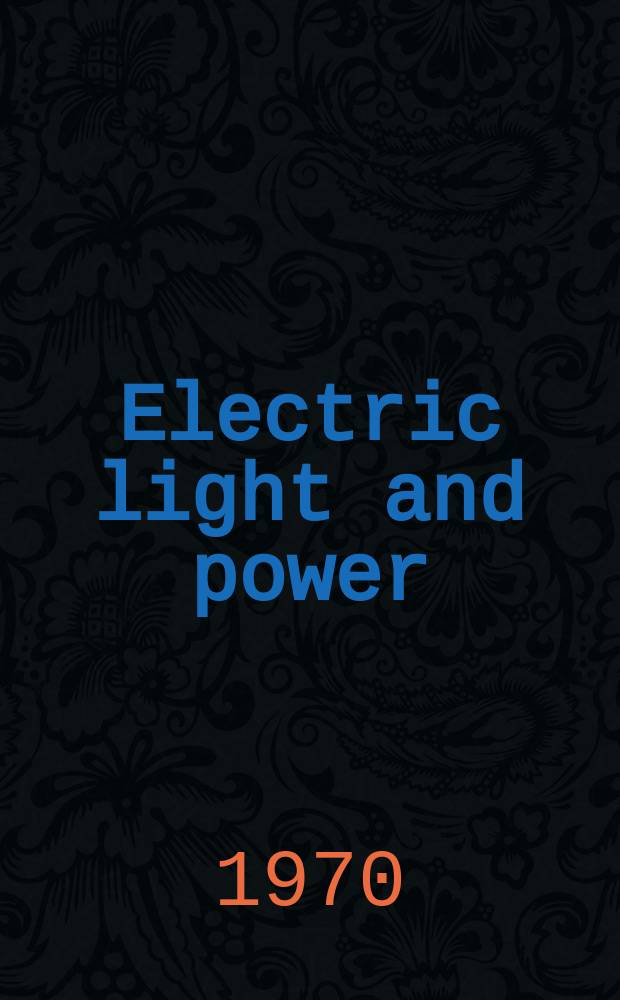 Electric light and power : Founded in 1922 Engineering, management and selling Publ. monthly. Vol.48, №7