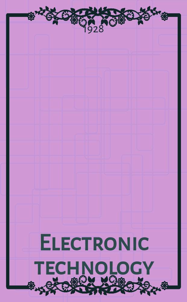 Electronic technology : Incorporating Wireless engineer Electronic & radio engineer. Vol.5, №53